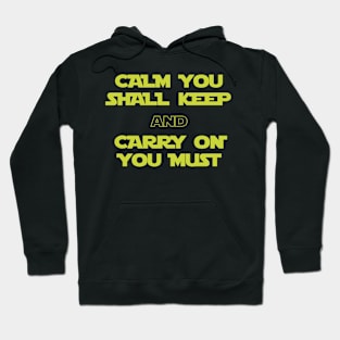 Calm You Shall Keep And Carry On You Must Hoodie